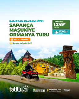 Günübirlik Sapanca Maşukiye Ormanya Turu Ramazan Bayramı Özel